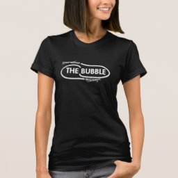 "The Bubble" Women's T-shirt